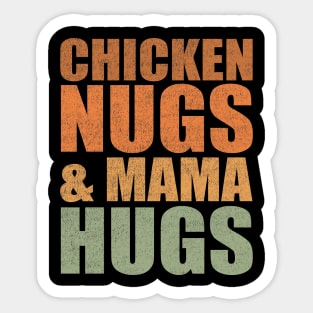 Chicken Nugs and Mama Hugs vintage gift for men women kids Sticker